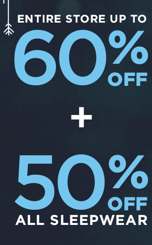 entire store up to 60% off + 50% off sleepwear
