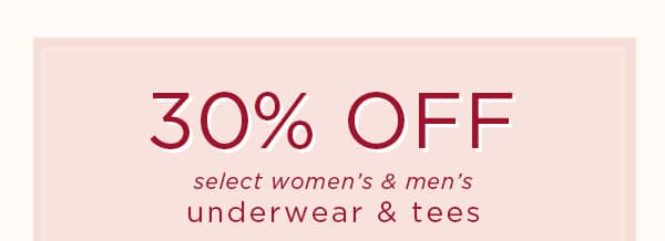30% off select women's & men's underwear & tees