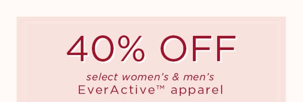 40% off select women's & men's EverActive® apparel